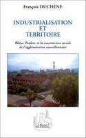 INDUSTRIALISATION ET TERRITOIRE, Rhône-Poulenc et la construction sociale de l'agglomération roussillonnaise