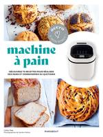 Accro à mon robot - Machine à pain, Découvrez 75 recettes pour réaliser des pains et viennoiseries du quotidien