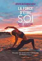 La force d'être soi, Sport, méditation, yoga, féminité...