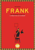 Frank - The Story of a Forgotten Dictatorship