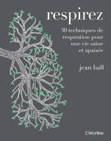 Respirez, 30 techniques de respiration pour une vie saine et apaisée