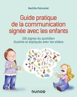 Guide pratique de la communication signée avec les enfants, 150 signes du quotidien illustrés et expliqués avec les vidéos