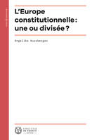 L'Europe constitutionnelle : une ou divisée ?