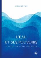 L'eau et ses pouvoirs, Se connecter à l'eau pour guérir