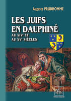 Les Juifs en Dauphiné aux XIVe et XVe siècles, aux XIVe et XVe siècles