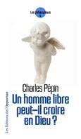 Un homme libre peut-il croire en Dieu ?