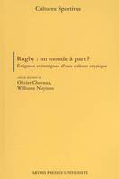 Rugby : un monde à part ?, Énigmes et intrigues d'une culture atypique