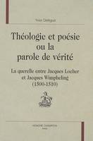 Théologie et poésie ou La parole de vérité, la querelle entre Jacques Locher et Jacques Wimpheling, 1500-1510