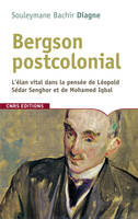 BERGSON POSTCOLONIAL, l'élan vital dans la pensée de Léopold Sédar Senghor et de Mohamed Iqbal