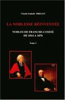 La noblesse de Franche-Comté de 1814 à 1870, Tome I. Restaurations et reconversions