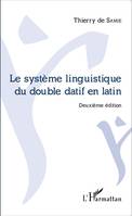 Le système linguistique du double datif en latin, Deuxième édition