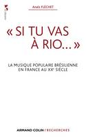 « Si tu vas à Rio... », La musique populaire brésilienne en France au XXe siècle