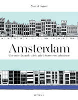 Amsterdam, Une autre façon de voir la ville à travers son urbanisme
