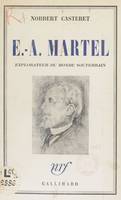 E.-A. Martel, Explorateur du monde souterrain