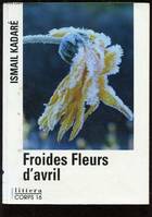 FROIDES FLEURS D'AVRIL (ROMAN SENTIMENTAL : Albanie, en 2000 : histoire d'amour entre un peintre et une jeune fille) - COLLECTION LITTERA - GROS CARACTERES