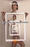 Le plicite du tucentrisme