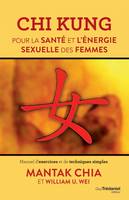 Chi kung - Pour la santé et l'énergie sexuelle des femmes