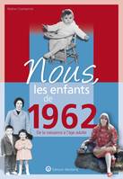 Nous, les enfants de 1962, De la naissance à l'age adulte