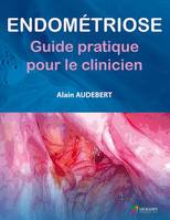 Endométriose, Guide pratique pour le clinicien