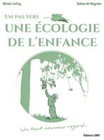 Un pas vers une écologie de l'enfance, Un tout nouveau regard