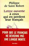 Lettre ouverte à ceux qui en perdent leur français Saint-Robert, Philippe de