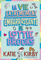 Lottie Brooks (Tome 1) - La vie extrêmement embarrassante de Lottie Brooks