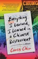 Everything I Learned, I Learned in a Chinese Restaurant, A Memoir