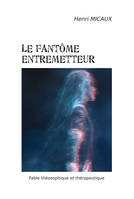 Le fantôme entremetteur, Fable théosophique et thérapeutique