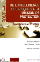 DE L'INTELLIGENCE DES RISQUES A LA MISSION DE PROTECTION TOME 1