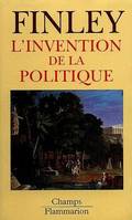 L'invention de la politique - democratie et politique en grece et dans la rome r, démocratie et politique en Grèce et dans la Rome républicaine