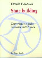 State building, Gouvernance et ordre du monde au XXIᵉ siècle