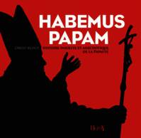 Habemus papam, histoire insolite et anecdotique de la papauté
