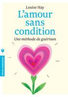 L'amour sans condition, Une méthode de guérison