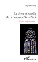 Le choix impossible de la Fraternité Saint-Pie X, Fidélité ou sectarisme ?