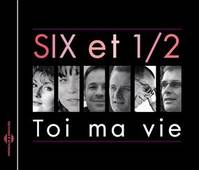 LES SIX ET DEMI CD AUDIO TOI MA VIE JAZZ VOCAL