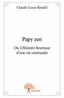 Papy zen, Ou L'Histoire heureuse d'une vie contrastée