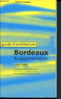 Guide d'architecture - Bordeaux et son agglomération, 1945-1995, Bordeaux et son agglomération, 1945-1995