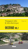 Occitanie Vol.2 Voyages à vélo et vélo électrique, Itinéraires de 2 à 6 jours : Gard, Hérault, Lozère, Aveyron, Tarn, Haute-Garonne