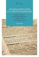 Journalistes web et langue française, Entre devoir professionnel et contraintes de production