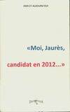 Moi, Jaurès, Candidat en 2012 ... 