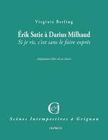 Éric Satie à Darius Milhaud, Si je ris, c'est sans le faire exprès