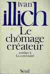 Le Chômage créateur. Postface à <La Convivialité>, postface à 