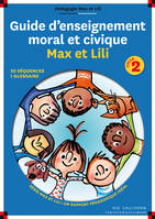 Guide d'enseignement moral et civique Max et Lili - Cycle 2