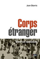 Corps étranger, Vivre en rémission