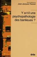 Y a-t-il une psychopathologie des banlieues ?