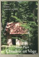 3, Mon Pays, Claudon en Vôge Volume 3 : Entre guerres et forêt, Volume 3, Entre guerre et forêt : 1900-1950