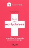 Face aux manipulateurs, Les identifier et les comprendre pour mieux s'en protéger.