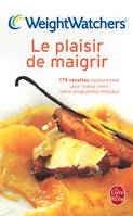 Le Plaisir de maigrir, 179 recettes savoureuses pour mieux vivre votre programme minceur