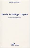 Procès de Philippe Naigeon, La paranoïa menottée