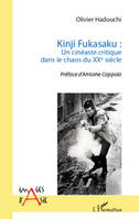 Kinji Fukasaku : un cinéaste critique dans le chaos du XXe siècle, un cinéaste critique dans le chaos du XXe siècle